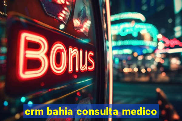 crm bahia consulta medico